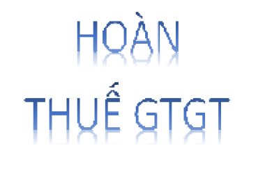 Các trường hợp hoàn thuế GTGT